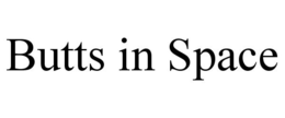 BUTTS IN SPACE trademark