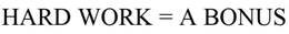 HARD WORK = A BONUS trademark