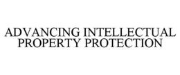 ADVANCING INTELLECTUAL PROPERTY PROTECTION trademark