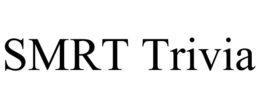SMRT TRIVIA trademark