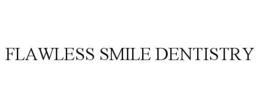 FLAWLESS SMILE DENTISTRY trademark