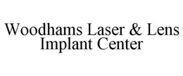 WOODHAMS LASER & LENS IMPLANT CENTER trademark