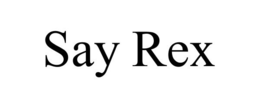 SAY REX trademark