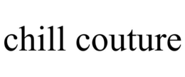 CHILL COUTURE trademark