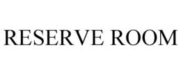 RESERVE ROOM trademark