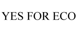 YES FOR ECO trademark