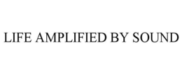 LIFE AMPLIFIED BY SOUND trademark