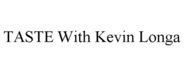 TASTE WITH KEVIN LONGA trademark