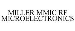 MILLER MMIC RF MICROELECTRONICS trademark
