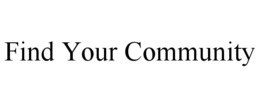 FIND YOUR COMMUNITY trademark