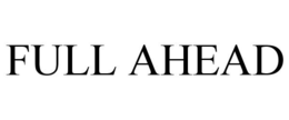 FULL AHEAD trademark