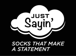 JUST SAYIN' SOCKS THAT MAKE A STATEMENT trademark