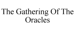 THE GATHERING OF THE ORACLES trademark