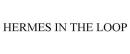HERMES IN THE LOOP trademark