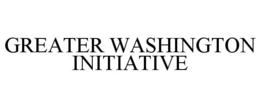 GREATER WASHINGTON INITIATIVE trademark