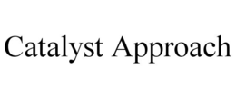 CATALYST APPROACH trademark