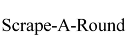 SCRAPE-A-ROUND trademark