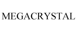 MEGACRYSTAL trademark