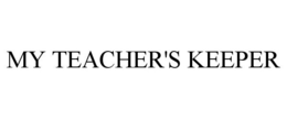 MY TEACHER'S KEEPER trademark