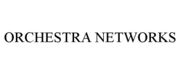 ORCHESTRA NETWORKS trademark