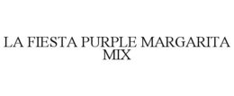 LA FIESTA PURPLE MARGARITA MIX trademark
