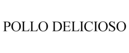 POLLO DELICIOSO trademark