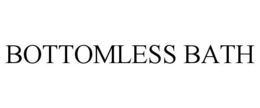 BOTTOMLESS BATH trademark