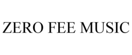 ZERO FEE MUSIC trademark