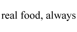 REAL FOOD, ALWAYS trademark