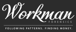 WORKMAN FORENSICS FOLLOWING PATTERNS. FINDING MONEY. trademark