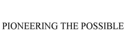 PIONEERING THE POSSIBLE trademark