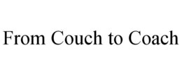 FROM COUCH TO COACH trademark