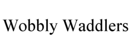 WOBBLY WADDLERS trademark