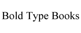 BOLD TYPE BOOKS trademark