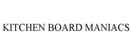 KITCHEN BOARD MANIACS trademark
