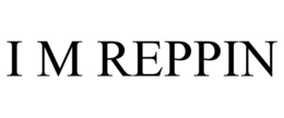 I M REPPIN trademark