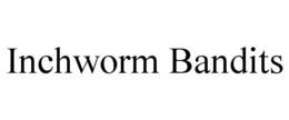 INCHWORM BANDITS trademark