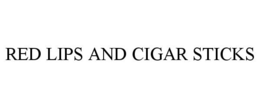 RED LIPS AND CIGAR STICKS trademark