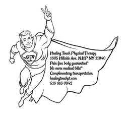 HTPT HERO HEALING TOUCH PHYSICAL THERAPY 1605 HILLSIDE AVE, N.H.P N.Y 11040 PAIN FREE BODY GUARANTEED* NO MORE MEDICAL BILLS!* COMPLIMENTARY TRANSPORTATION HEALINGTOUCHPT.COM 516 616 0942 trademark