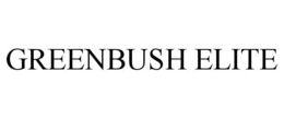 GREENBUSH ELITE trademark