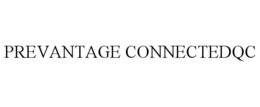 PREVANTAGE CONNECTEDQC trademark