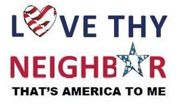 LOVE THY NEIGHBOR THAT'S AMERICA TO ME trademark