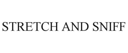 STRETCH AND SNIFF trademark