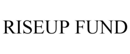 RISEUP FUND trademark
