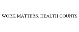 WORK MATTERS. HEALTH COUNTS trademark