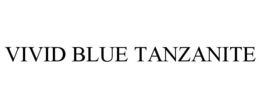 VIVID BLUE TANZANITE trademark