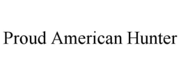 PROUD AMERICAN HUNTER trademark