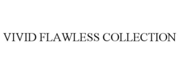 VIVID FLAWLESS COLLECTION trademark