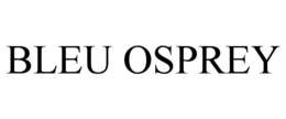 BLEU OSPREY trademark