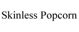 SKINLESS POPCORN trademark